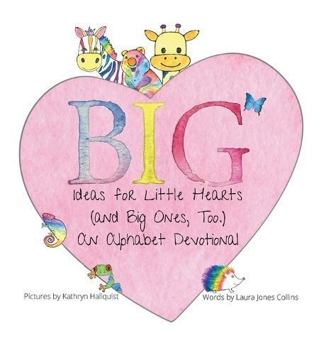 Big Ideas for Little Hearts (and Big Ones, Too) By Jones 9781954509160