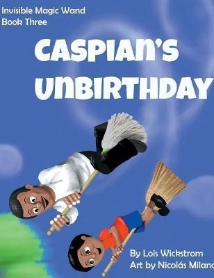 Caspian's UnBirthday By Wickstrom 9781954519336 (Hardback)