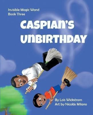 Caspian's UnBirthday By Wickstrom 9781954519343 (Paperback)