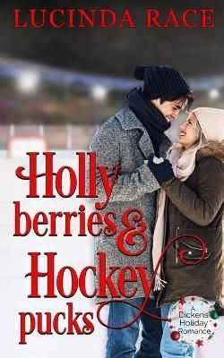 Holly Berries and Hockey Pucks By Lucinda Race 9781954520110