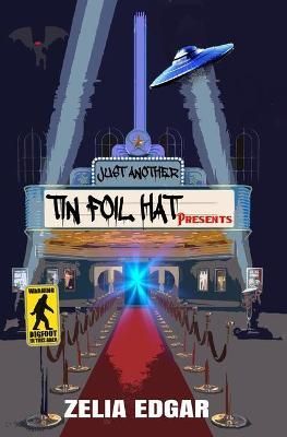 Just Another Tin Foil Hat Presents By Zelia Edgar 9781954528222