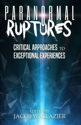 Paranormal Ruptures By Jacob W Glazier 9781954528734 (Paperback)