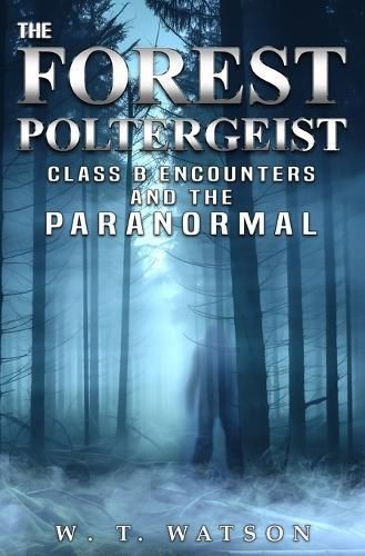 The Forest Poltergeist By W T Watson 9781954528789 (Paperback)