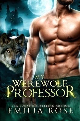 My Werewolf Professor By Emilia Rose 9781954597792 (Paperback)