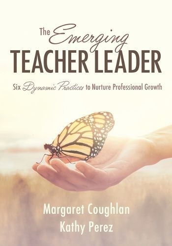The Emerging Teacher Leader By Katherine D. Perez, Margaret Coughlan