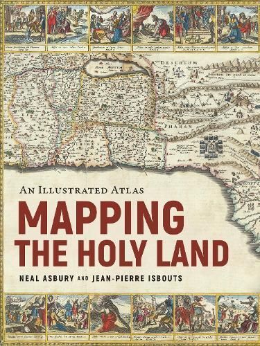 Mapping the Holy Land By Neal Asbury, Jean-Pierre Isbouts (Hardback)