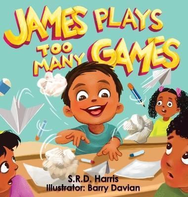 James Plays Too Many Games By Harris 9781954674127 (Hardback)