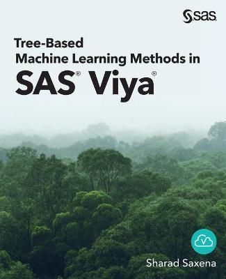 Tree-Based Machine Learning Methods in SAS Viya By Saxena (Paperback)