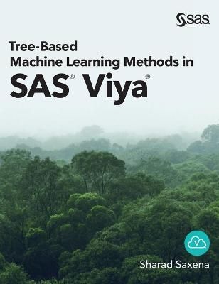 Tree-Based Machine Learning Methods in SAS Viya By Saxena (Hardback)
