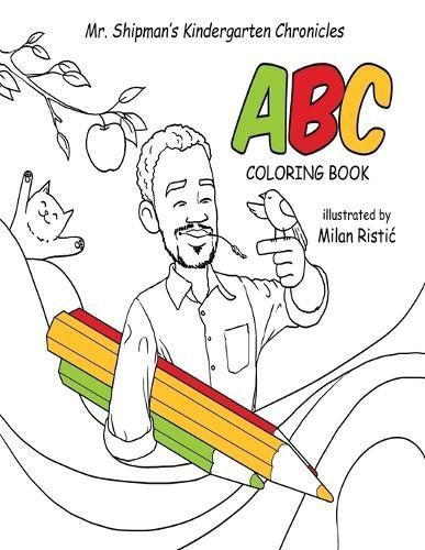 Mr. Shipman's Kindergarten Chronicles ABC Coloring Book 9781954940437