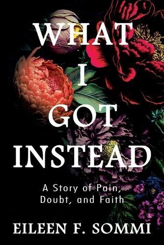 What I Got Instead By Sommi 9781954943902 (Paperback)