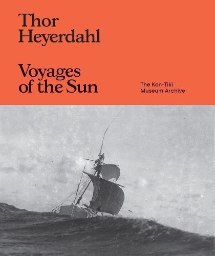 Thor Heyerdahl: Voyages of the Sun 9781954957992 (Hardback)