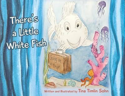 There's a Little White Fish By Sohn 9781954978683 (Paperback)