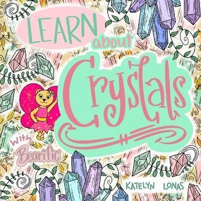 Learn about Crystals with Bearific By Lonas 9781955013628