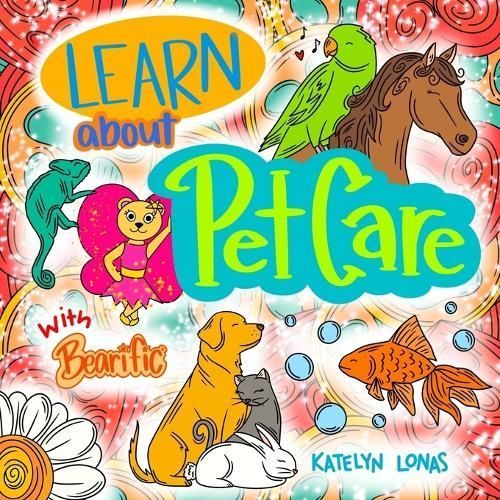Learn About Pet Care With Bearific By Katelyn Lonas 9781955013956