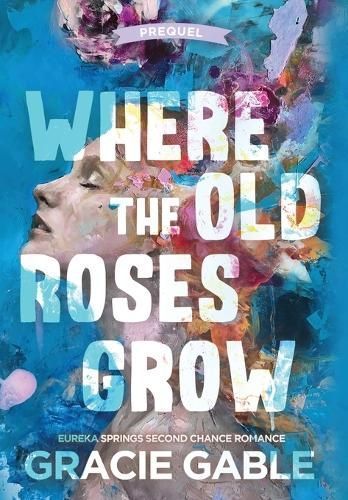 Where The Old Roses Grow By Gable 9781955028462 (Hardback)