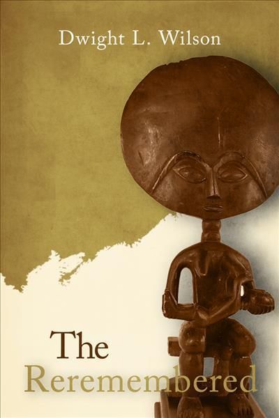 The Re-Remembered By Dwight L. Wilson 9781955062466 (Paperback)