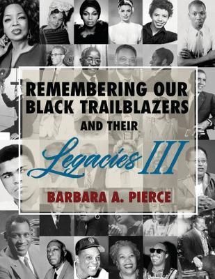 Remembering Our Black Trailblazers and Their Legacies III By Pierce