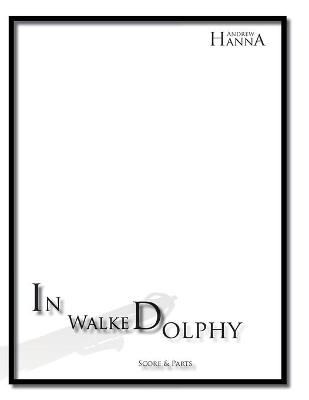 In Walked Dolphy 9781955144001 (Paperback)