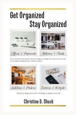 Get Organized, Stay Organized By Christine D Shuck 9781955150286