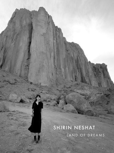 Shirin Neshat - Land of Dreams By Shirin Neshat 9781955161091
