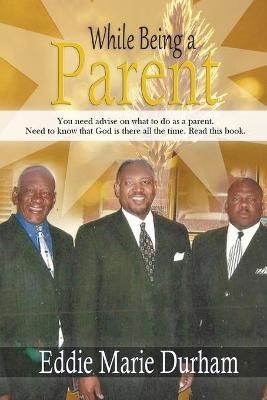 While Being a Parent By Eddie Marie Durham 9781955243568 (Paperback)