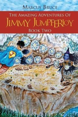Amazing Adventures of Jimmy Jumpferjoy By Bruce 9781955255387