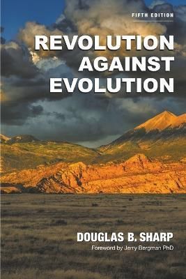 Revolution Against Evolution By Douglas B Sharp 9781955309271