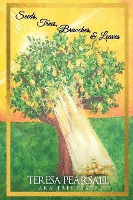 Seeds, Trees, Branches, & Leaves By Pearsall, Teresa 9781955312080