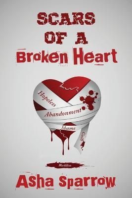 Scars Of A Broken Heart By Asha Sparrow 9781955312172 (Paperback)