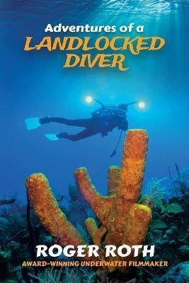Adventures of a Landlocked Diver By Roth 9781955342599 (Paperback)