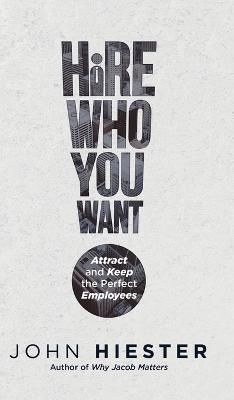 Hire Who You Want By John Hiester 9781955342667 (Hardback)