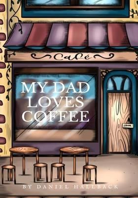 My Dad Loves Coffee By Hallback 9781955364232 (Paperback)