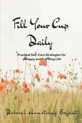 Fill Your Cup Daily By Deborah Armstrong Bryant 9781955368230
