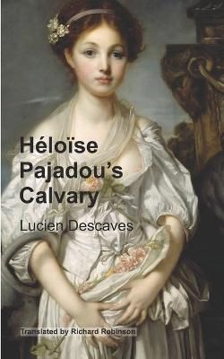 Heloise Pajadou's Calvary By Richard Robinson 9781955392075
