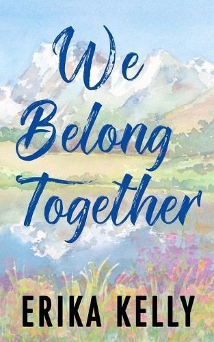 We Belong Together (Alternate Special Edition Cover) By Erika Kelly
