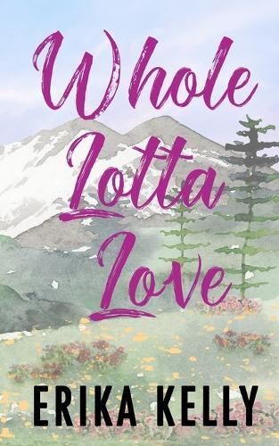 Whole Lotta Love (Alternate Special Edition Cover) By Erika Kelly