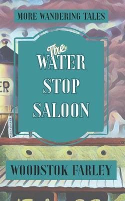 The Water Stop Saloon By Woodstok Farley 9781955478083 (Paperback)
