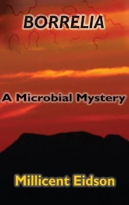 Borrelia: A Microbial Mystery By Eidson, Millicent 9781955481083