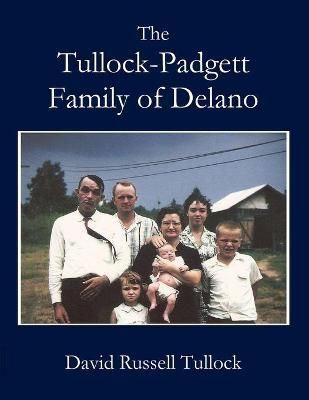 Tullock - Padgett Family of Delano By Tullock 9781955581554