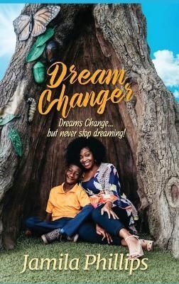 Dream Changer By Jamila Phillips 9781955605311 (Hardback)