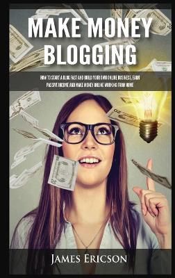 Make Money Blogging By Ericson 9781955617390 (Hardback)