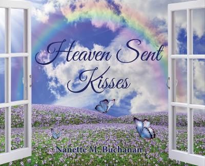 Heaven Sent Kisses By Nanette M Buchanan 9781955622356 (Hardback)
