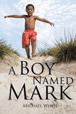 Boy Named Mark By White 9781955691659 (Paperback)