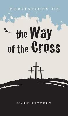 Meditations on the Way of the Cross By Pezzulo 9781955821186