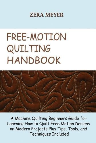 Free Motion Quilting Handbook By Meyer 9781955935197 (Paperback)