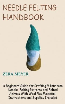 Needle Felting Handbook By Meyer 9781955935227 (Hardback)