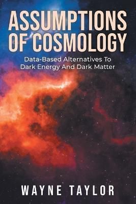 Assumptions Of Cosmology By Taylor 9781955944700 (Paperback)