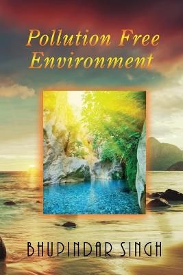 Pollution Free Environment By Singh 9781955955041 (Paperback)