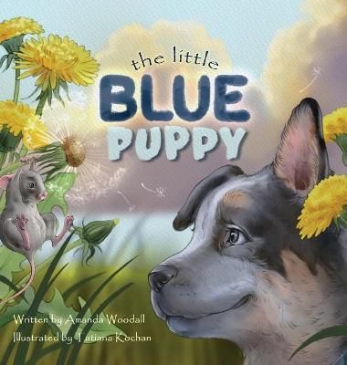 The Little Blue Puppy By Woodall, Amanda 9781956019360 (Hardback)